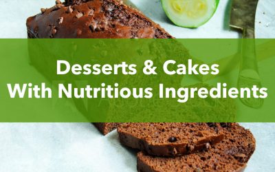 Desserts & Cakes With Nutritious Ingredients